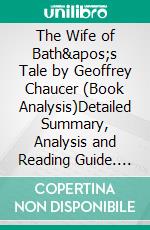 The Wife of Bath's Tale by Geoffrey Chaucer (Book Analysis)Detailed Summary, Analysis and Reading Guide. E-book. Formato EPUB ebook