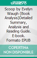 Scoop by Evelyn Waugh (Book Analysis)Detailed Summary, Analysis and Reading Guide. E-book. Formato EPUB ebook