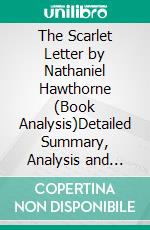 The Scarlet Letter by Nathaniel Hawthorne (Book Analysis)Detailed Summary, Analysis and Reading Guide. E-book. Formato EPUB ebook