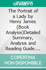 The Portrait of a Lady by Henry James (Book Analysis)Detailed Summary, Analysis and Reading Guide. E-book. Formato EPUB ebook
