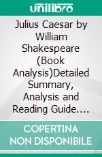 Julius Caesar by William Shakespeare (Book Analysis)Detailed Summary, Analysis and Reading Guide. E-book. Formato EPUB ebook