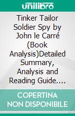Tinker Tailor Soldier Spy by John le Carré (Book Analysis)Detailed Summary, Analysis and Reading Guide. E-book. Formato EPUB ebook