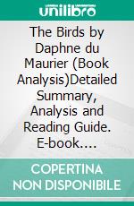 The Birds by Daphne du Maurier (Book Analysis)Detailed Summary, Analysis and Reading Guide. E-book. Formato EPUB ebook