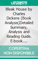 Bleak House by Charles Dickens (Book Analysis)Detailed Summary, Analysis and Reading Guide. E-book. Formato EPUB ebook