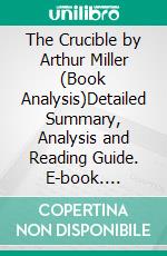 The Crucible by Arthur Miller (Book Analysis)Detailed Summary, Analysis and Reading Guide. E-book. Formato EPUB ebook