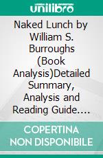 Naked Lunch by William S. Burroughs (Book Analysis)Detailed Summary, Analysis and Reading Guide. E-book. Formato EPUB ebook