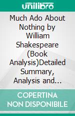 Much Ado About Nothing by William Shakespeare (Book Analysis)Detailed Summary, Analysis and Reading Guide. E-book. Formato EPUB ebook