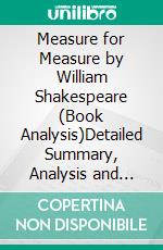 Measure for Measure by William Shakespeare (Book Analysis)Detailed Summary, Analysis and Reading Guide. E-book. Formato EPUB ebook