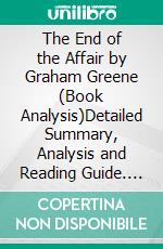 The End of the Affair by Graham Greene (Book Analysis)Detailed Summary, Analysis and Reading Guide. E-book. Formato EPUB ebook
