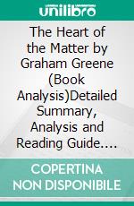 The Heart of the Matter by Graham Greene (Book Analysis)Detailed Summary, Analysis and Reading Guide. E-book. Formato EPUB ebook
