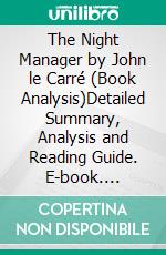 The Night Manager by John le Carré (Book Analysis)Detailed Summary, Analysis and Reading Guide. E-book. Formato EPUB ebook