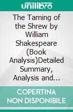 The Taming of the Shrew by William Shakespeare (Book Analysis)Detailed Summary, Analysis and Reading Guide. E-book. Formato EPUB ebook