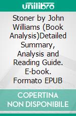 Stoner by John Williams (Book Analysis)Detailed Summary, Analysis and Reading Guide. E-book. Formato EPUB ebook