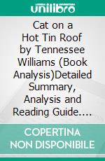 Cat on a Hot Tin Roof by Tennessee Williams (Book Analysis)Detailed Summary, Analysis and Reading Guide. E-book. Formato EPUB ebook