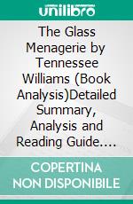The Glass Menagerie by Tennessee Williams (Book Analysis)Detailed Summary, Analysis and Reading Guide. E-book. Formato EPUB ebook