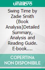 Swing Time by Zadie Smith (Book Analysis)Detailed Summary, Analysis and Reading Guide. E-book. Formato EPUB ebook
