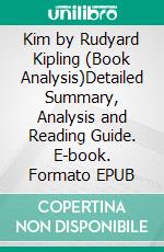 Kim by Rudyard Kipling (Book Analysis)Detailed Summary, Analysis and Reading Guide. E-book. Formato EPUB ebook