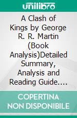 A Clash of Kings by George R. R. Martin (Book Analysis)Detailed Summary, Analysis and Reading Guide. E-book. Formato EPUB ebook