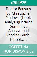 Doctor Faustus by Christopher Marlowe (Book Analysis)Detailed Summary, Analysis and Reading Guide. E-book. Formato EPUB ebook