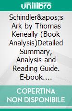 Schindler's Ark by Thomas Keneally (Book Analysis)Detailed Summary, Analysis and Reading Guide. E-book. Formato EPUB ebook
