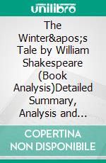 The Winter's Tale by William Shakespeare (Book Analysis)Detailed Summary, Analysis and Reading Guide. E-book. Formato EPUB ebook