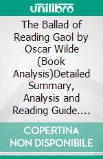 The Ballad of Reading Gaol by Oscar Wilde (Book Analysis)Detailed Summary, Analysis and Reading Guide. E-book. Formato EPUB ebook