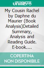 My Cousin Rachel by Daphne du Maurier (Book Analysis)Detailed Summary, Analysis and Reading Guide. E-book. Formato EPUB ebook