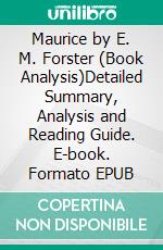 Maurice by E. M. Forster (Book Analysis)Detailed Summary, Analysis and Reading Guide. E-book. Formato EPUB ebook