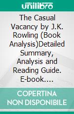 The Casual Vacancy by J.K. Rowling (Book Analysis)Detailed Summary, Analysis and Reading Guide. E-book. Formato EPUB ebook