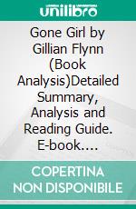 Gone Girl by Gillian Flynn (Book Analysis)Detailed Summary, Analysis and Reading Guide. E-book. Formato EPUB ebook di Bright Summaries