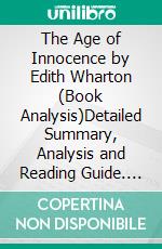 The Age of Innocence by Edith Wharton (Book Analysis)Detailed Summary, Analysis and Reading Guide. E-book. Formato EPUB ebook