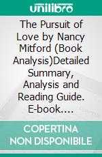 The Pursuit of Love by Nancy Mitford (Book Analysis)Detailed Summary, Analysis and Reading Guide. E-book. Formato EPUB ebook