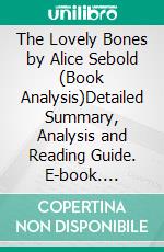 The Lovely Bones by Alice Sebold (Book Analysis)Detailed Summary, Analysis and Reading Guide. E-book. Formato EPUB ebook