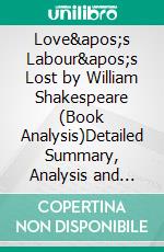 Love's Labour's Lost by William Shakespeare (Book Analysis)Detailed Summary, Analysis and Reading Guide. E-book. Formato EPUB ebook
