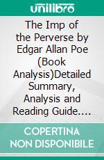 The Imp of the Perverse by Edgar Allan Poe (Book Analysis)Detailed Summary, Analysis and Reading Guide. E-book. Formato EPUB ebook
