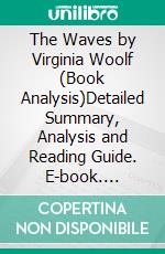 The Waves by Virginia Woolf (Book Analysis)Detailed Summary, Analysis and Reading Guide. E-book. Formato EPUB ebook