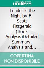 Tender is the Night by F. Scott Fitzgerald (Book Analysis)Detailed Summary, Analysis and Reading Guide. E-book. Formato EPUB ebook