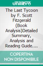 The Last Tycoon by F. Scott Fitzgerald (Book Analysis)Detailed Summary, Analysis and Reading Guide. E-book. Formato EPUB ebook