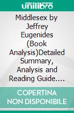Middlesex by Jeffrey Eugenides (Book Analysis)Detailed Summary, Analysis and Reading Guide. E-book. Formato EPUB ebook