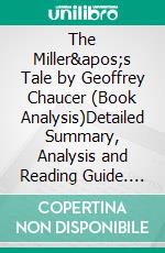 The Miller's Tale by Geoffrey Chaucer (Book Analysis)Detailed Summary, Analysis and Reading Guide. E-book. Formato EPUB ebook