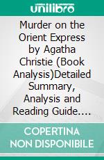 Murder on the Orient Express by Agatha Christie (Book Analysis)Detailed Summary, Analysis and Reading Guide. E-book. Formato EPUB ebook
