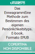 Das EnneagrammEine Methode zum Bestimmen des eigenen Persönlichkeitstyps. E-book. Formato EPUB ebook