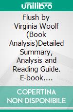 Flush by Virginia Woolf (Book Analysis)Detailed Summary, Analysis and Reading Guide. E-book. Formato EPUB ebook