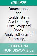Rosencrantz and Guildenstern Are Dead by Tom Stoppard (Book Analysis)Detailed Summary, Analysis and Reading Guide. E-book. Formato EPUB ebook