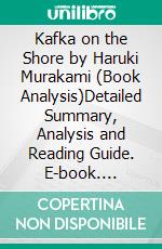 Kafka on the Shore by Haruki Murakami (Book Analysis)Detailed Summary, Analysis and Reading Guide. E-book. Formato EPUB ebook di Bright Summaries