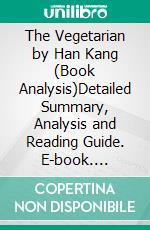 The Vegetarian by Han Kang (Book Analysis)Detailed Summary, Analysis and Reading Guide. E-book. Formato EPUB ebook