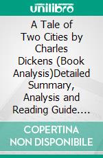 A Tale of Two Cities by Charles Dickens (Book Analysis)Detailed Summary, Analysis and Reading Guide. E-book. Formato EPUB ebook