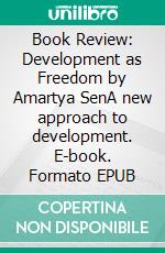 Book Review: Development as Freedom by Amartya SenA new approach to development. E-book. Formato EPUB ebook