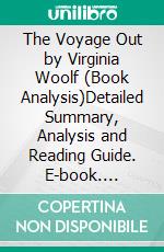 The Voyage Out by Virginia Woolf (Book Analysis)Detailed Summary, Analysis and Reading Guide. E-book. Formato EPUB ebook
