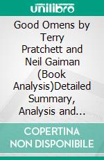 Good Omens by Terry Pratchett and Neil Gaiman (Book Analysis)Detailed Summary, Analysis and Reading Guide. E-book. Formato EPUB ebook di Bright Summaries